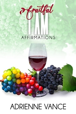 Fruitful I AM Affirmations Paperback Independently Published