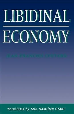 Libidinal Economy Paperback Indiana University Press (Ips)