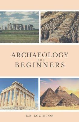 Archaeology for Beginners Paperback Independently Published