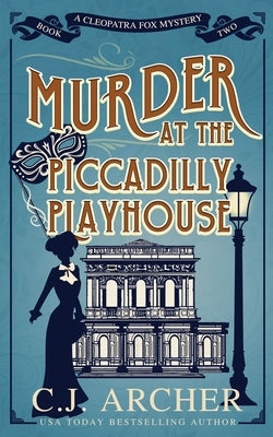 Murder at the Piccadilly Playhouse Paperback C.J. Archer