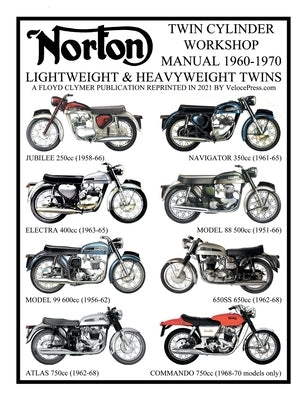 NORTON 1960-1970 LIGHTWEIGHT AND HEAVYWEIGHT "TWIN CYLINDER" WORKSHOP MANUAL 250cc TO 750cc. INCLUDING THE 1968-1970 COMMANDO Paperback Veloce Enterprises, Inc.