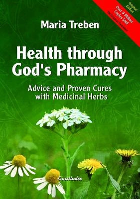 Health Through God's Pharmacy: Advice and Proven Cures with Medicinal Herbs Paperback Ennsthaler