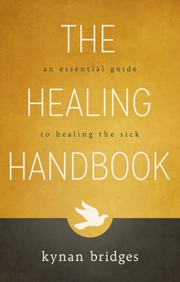 The Healing Handbook: An Essential Guide to Healing the Sick Destiny Image Incorporated
