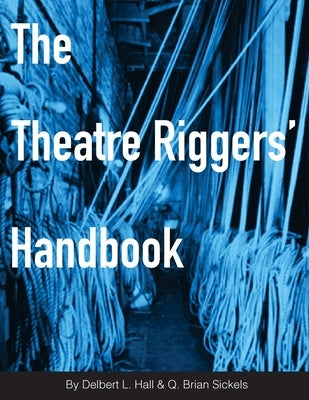 The Theatre Riggers' Handbook Paperback Spring Knoll Press