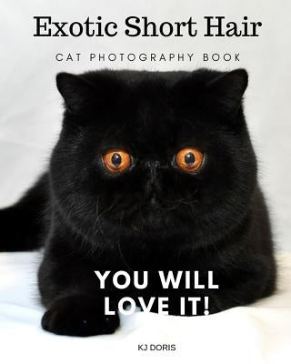 Exotic short hair cat photography book: You will love it! Paperback Independently Published