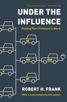Under the Influence: Putting Peer Pressure to Work Paperback Princeton University Press