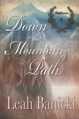 Down The Mountain Path: Western Romance on the Frontier Paperback Independently Published