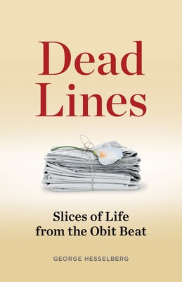 Dead Lines: Slices of Life from the Obit Beat Paperback Wisconsin Historical Society Press