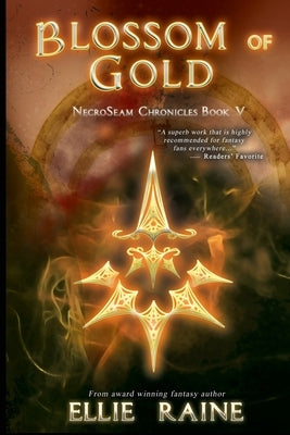 Blossom of Gold: NecroSeam Chronicles Book 5 Paperback Scynthefy Press, LLC