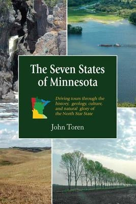 The Seven States of Minnesota: Driving Tours Through the History, Geology, Culture and Natural Glory of the North Star State Paperback Nodin Press