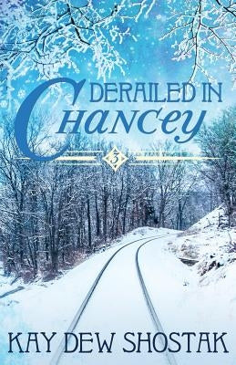 Derailed in Chancey Paperback Kay Dew Shostak