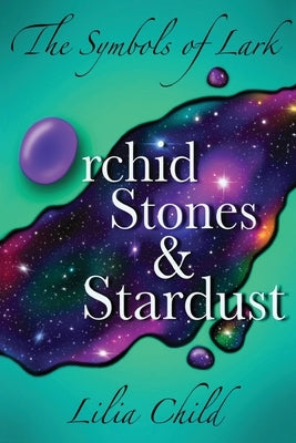 The Symbols of Lark: Orchid Stones and Stardust Paperback Olympia Publishers
