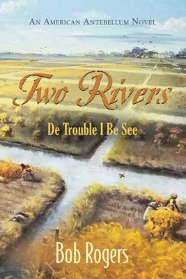 Two Rivers: De Trouble I Be See Paperback Booklocker.com