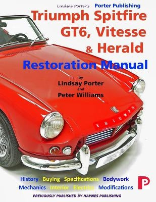 Triumph Spitfire, GT6, Vitesse & Herald Restoration Manual Paperback Porter Publishing Ltd