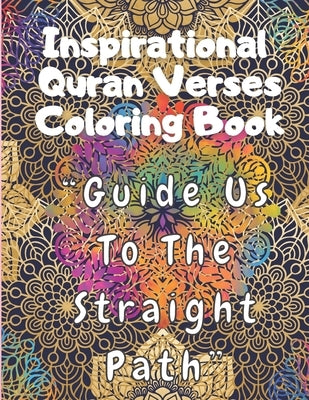 Inspirational Quran Verses Coloring Book: 60 Unique Mandala Muslim Coloring Book8.5x1161 pagesRamadan coloring book for kidsPerfect Quran Coloring Boo Paperback Independently Published