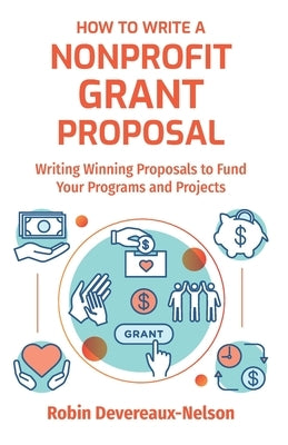 How To Write A Nonprofit Grant Proposal: Writing Winning Proposals To Fund Your Programs And Projects Paperback Createspace Independent Publishing Platform