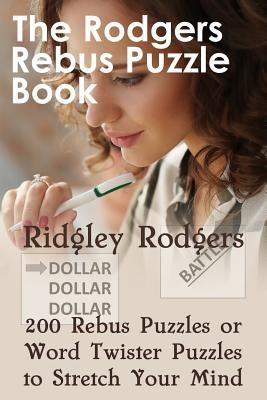 The Rodgers Rebus Puzzle Book: 200 Rebus Puzzles or Word Twister Puzzles to Stretch Your Mind Paperback Cruguru