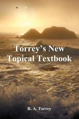 Torrey's New Topical Textbook Paperback Benediction Books