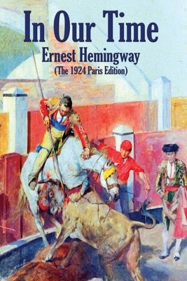 In Our Time: (The 1924 Paris Edition) Paperback Wilder Publications