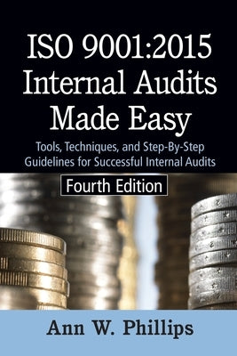 ISO 9001: 2015 Internal Audits Made Easy: Tools, Techniques, and Step-by-Step Guidelines for Successful Internal Audits Paperback ASQ Quality Press
