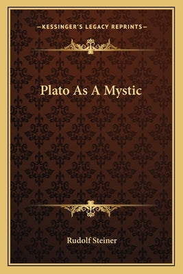 Plato as a Mystic Paperback Kessinger Publishing
