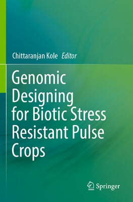 Genomic Designing for Biotic Stress Resistant Pulse Crops Paperback Springer