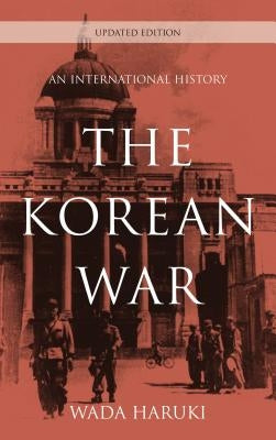The Korean War: An International History Paperback Rowman & Littlefield Publishers