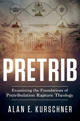 Pretrib: Examining the Foundations of Pretribulation Rapture Theology Paperback Eschatos Publishing