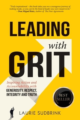 Leading With GRIT: Inspiring Action and Accountability with Generosity, Respect, Integrity, and Truth Paperback Unlimited Coaching Solutions, Inc.