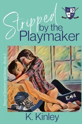 Stripped by the Playmaker: (Boys of Drexton Hall Book 2) Paperback Independently Published
