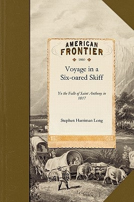 Voyage in a Six-Oared Skiff: To the Falls of Saint Anthony in 1817 Paperback Applewood Books