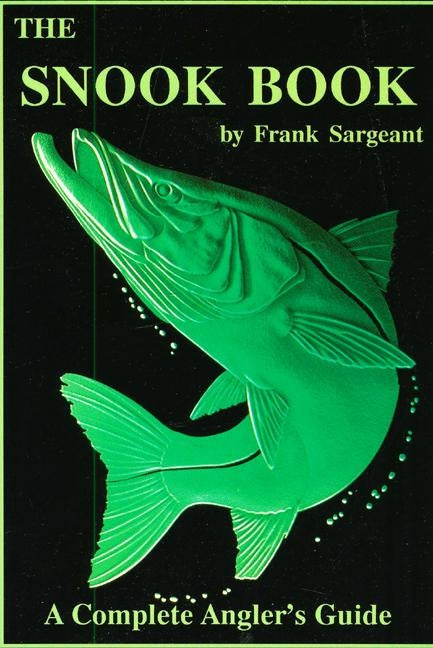 The Snook Book: A Complete Angler's Guide Paperback Derrydale Press