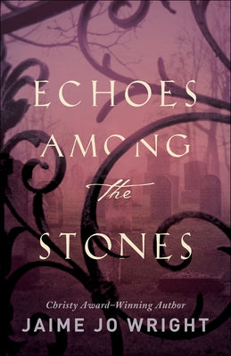 Echoes Among the Stones Paperback Bethany House Publishers