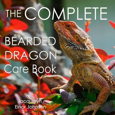 The Complete Bearded Dragon Care Book Paperback Crimson Hill Books
