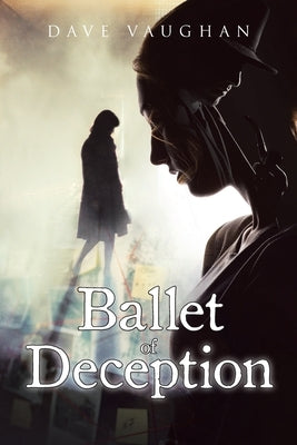 Ballet of Deception by Vaughan, Dave
