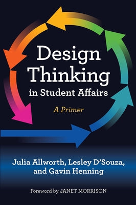 Design Thinking in Student Affairs: A Primer Paperback Routledge