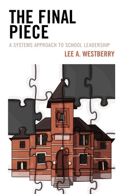 The Final Piece: A Systems Approach to School Leadership Paperback Rowman & Littlefield Publishers