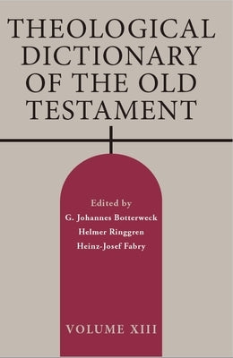 Theological Dictionary of the Old Testament, Volume XIII Bible William B. Eerdmans Publishing Company