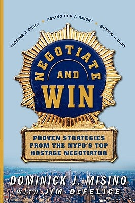 Negotiate and Win: Proven Strategies from the NYPD's Top Hostage Negotiator Paperback McGraw-Hill Companies