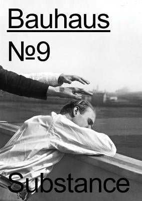 Bauhaus No. 9: Substance: The Magazine of the Bauhaus Dessau Foundation Paperback Spector Books/Bauhaus Dessau Foundation