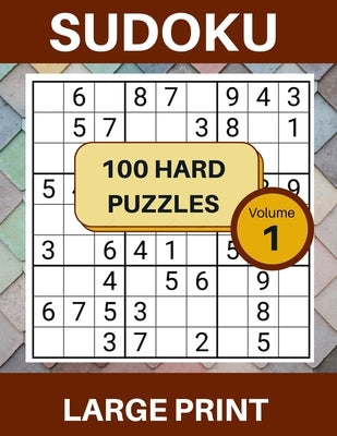 Sudoku Large Print 100 Puzzles Volume 1 Hard Level: Large Print Puzzle Book for Adults, Seniors, Big 8.5" x 11" - Easy to Read Paperback Independently Published