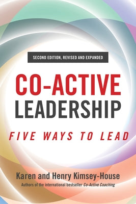 Co-Active Leadership, Second Edition: Five Ways to Lead Berrett-Koehler Publishers