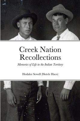 Creek Nation Recollections: Memories of Life in the Indian Territory Paperback Lulu.com