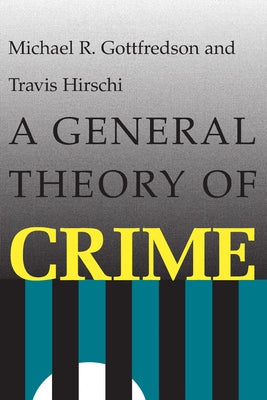 A General Theory of Crime Paperback Stanford University Press