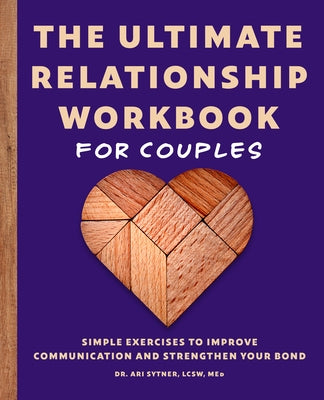 The Ultimate Relationship Workbook for Couples: Simple Exercises to Improve Communication and Strengthen Your Bond Rockridge Press