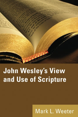 John Wesley's View and Use of Scripture Paperback Wipf & Stock Publishers