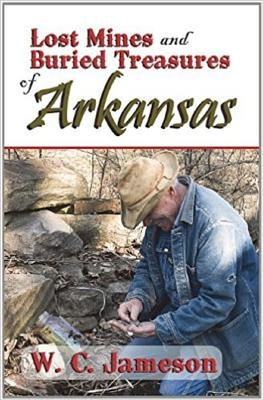 Lost Mines and Buried Treasures of Arkansas Paperback Amphorae Publishing Group, LLC