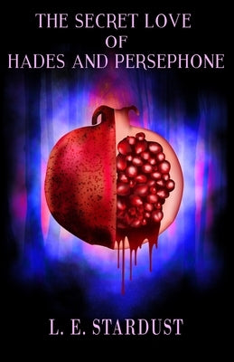 The Secret Love of Hades and Persephone Paperback L. E. Stardust