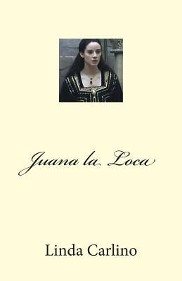 Juana la Loca Paperback Veritaspublishing