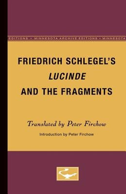 Friedrich Schlegel's Lucinde and the Fragments Paperback University of Minnesota Press